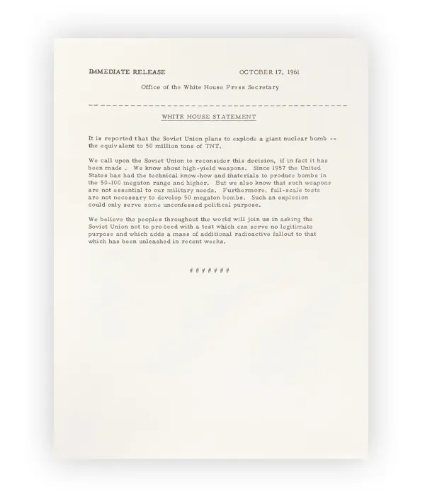 Released by the White House the day after President Kennedy learned of missiles found in Cuba, this press release attempted to pressure the Soviets into abandoning the test explosion of a 50-megaton nuclear bomb, which the Soviets had announced earlier that day. 