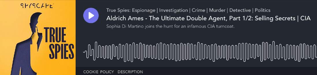 Listen to the True Spies Aldrich Ames podcast The Ultimate Double Agent Part 1 & Part 2