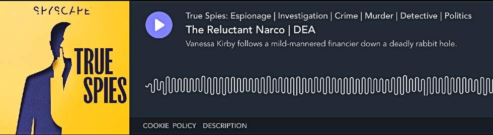 Click for the True Spies podcast: The Reluctant Narco