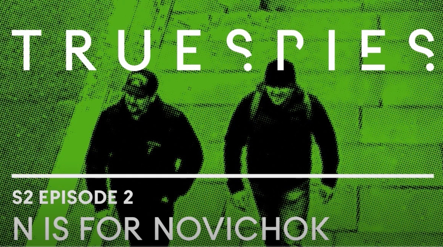 The N is for Novichok True Spies podcast