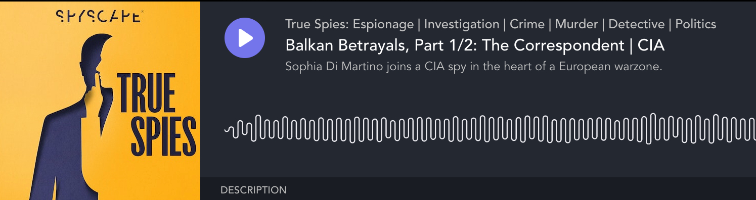 Balkan Betrayals, True Spies podcast